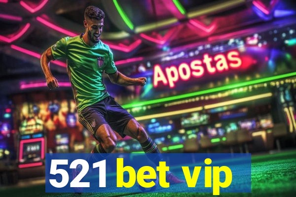 521 bet vip